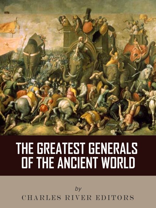 Title details for The Greatest Generals of the Ancient World by Charles River Editors - Wait list